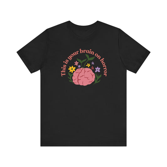 “This is Your Brain on Horror” Soft Cotton Tee