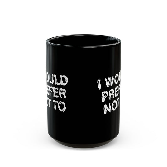 The Bride! “I Would Prefer Not To” Black Mug (11oz, 15oz)