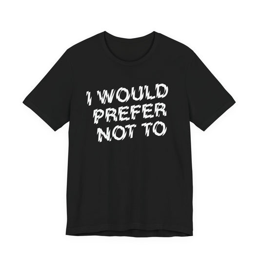 The Bride! “I’d Prefer Not To” T-Shirt