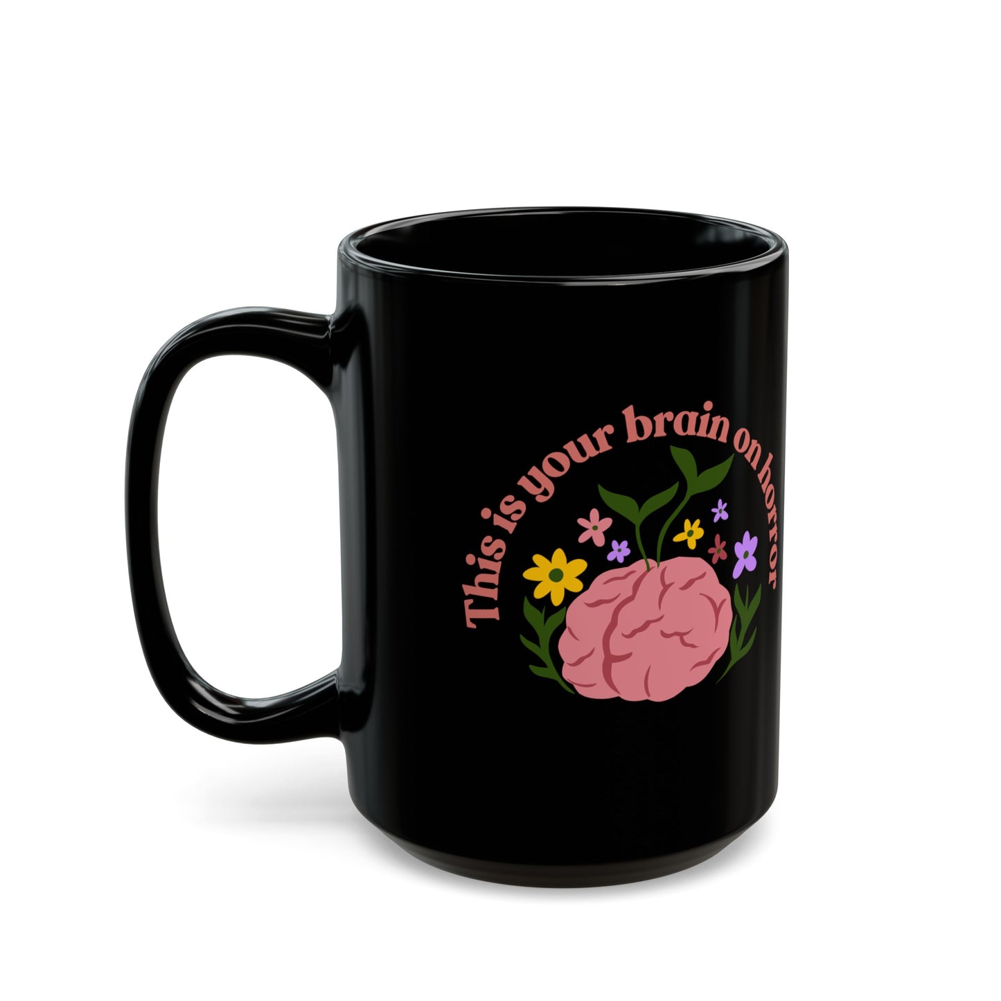 “This is Your Brain on Horror” Black Mug (11oz, 15oz)