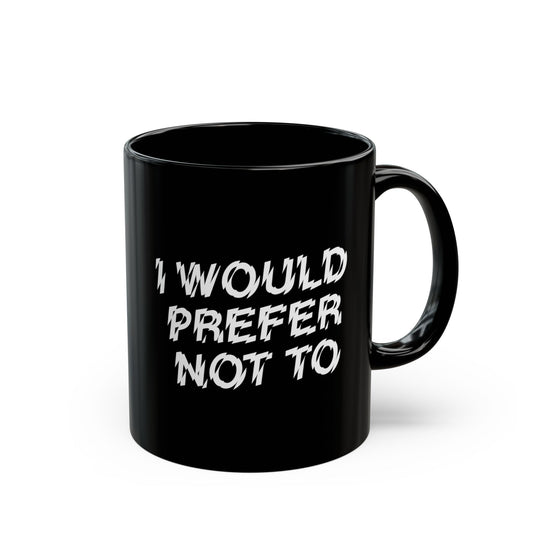 The Bride! “I Would Prefer Not To” Black Mug (11oz, 15oz)