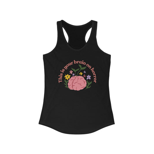 “This is Your Brain on Horror” Women's Ideal Racerback Tank