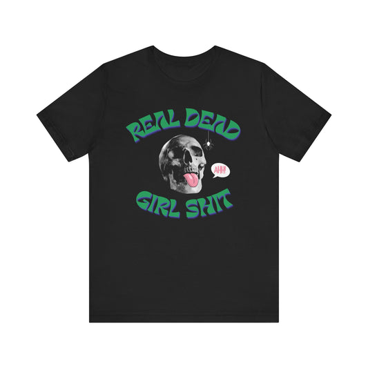 Real Dead Girl Shit Tee