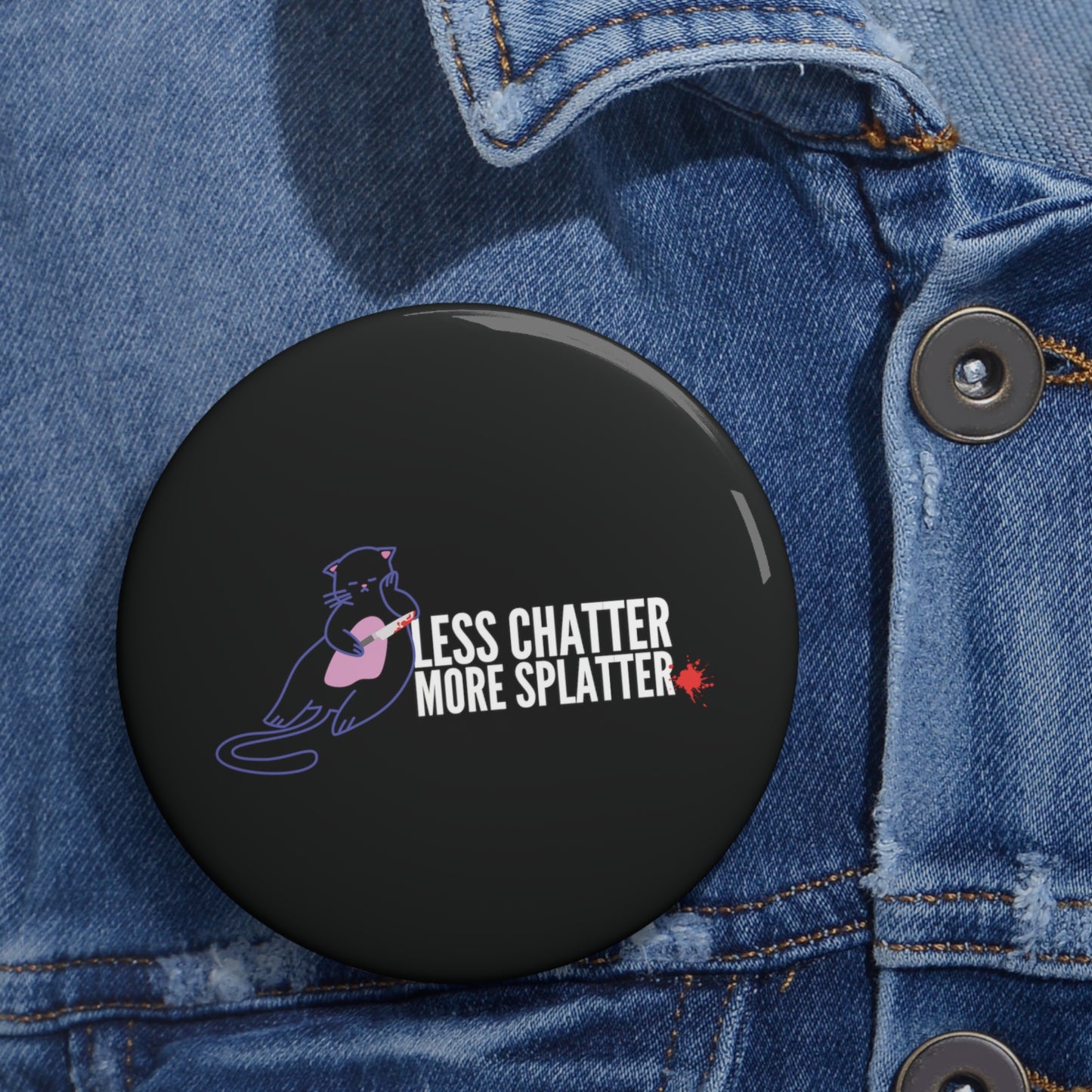 Less Chatter More Splatter Horror Custom Cat Pin