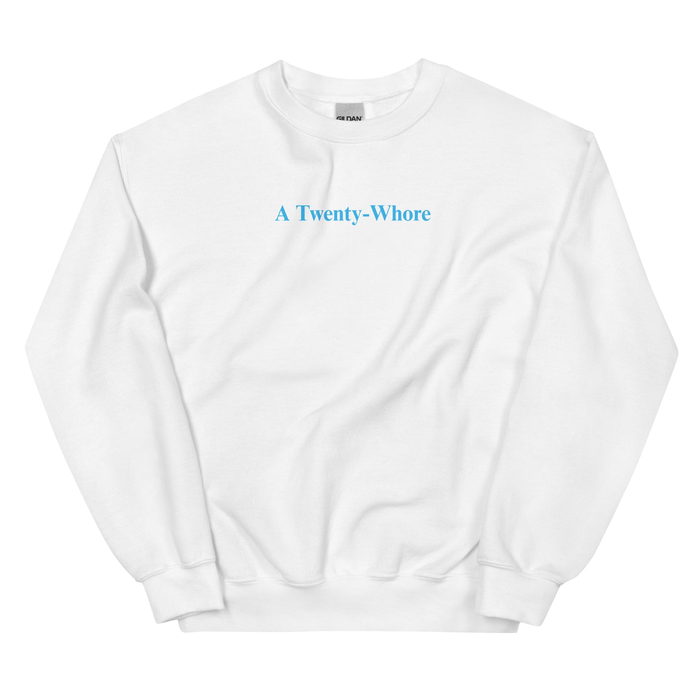 A Twenty-Whore Custom PRINTED Unisex Sweatshirt